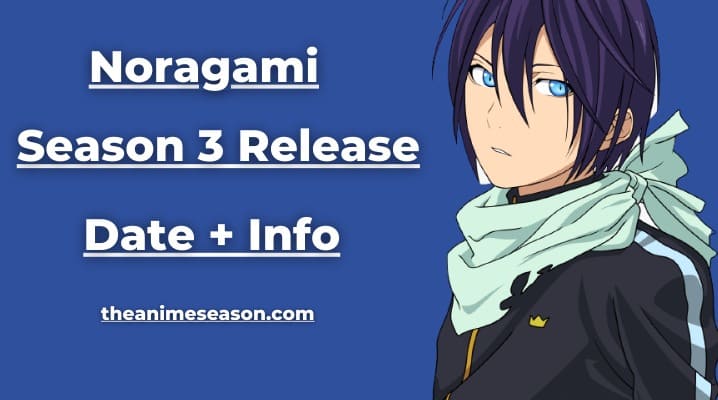 Noragami Season 3 Release Date, Plot, Cast, Trailer, and Update