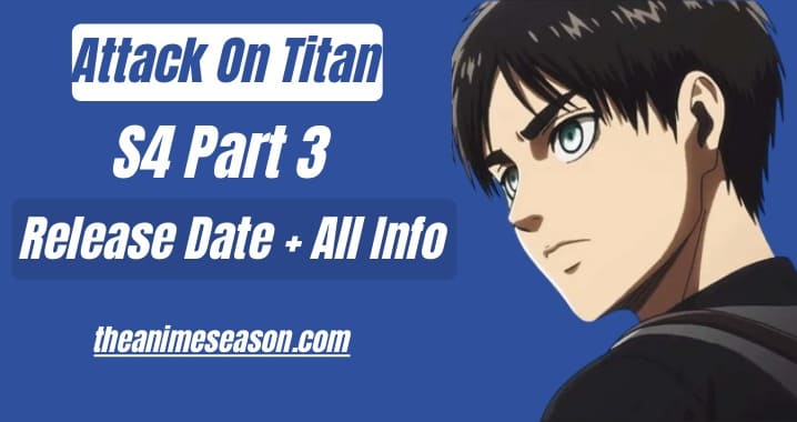 Attack on Titan Season 4 Part 3 Release Date