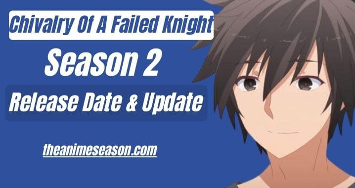 Chivalry Of A Failed Knight Season 2 Release Date